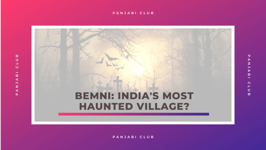 Bemni: India's Most Haunted Village? 1 Bemni: India's Most Haunted Village?